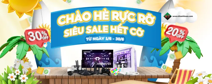 CHÀO HÈ RỰC RỠ, GIẢM GIÁ HẾT CỠ CÙNG KHÁNH TOÀN COMPUTER
