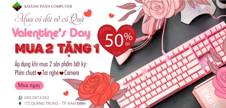 🎁 Valentina 💖Mua có đôi về có quà tại Khánh Toàn Computer